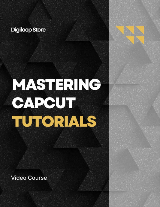 Video Course - Mastering CapCut Tutorials - Digiloop Store