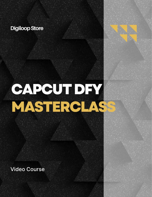 Video Course - CapCut DFY Masterclass - Digiloop Store