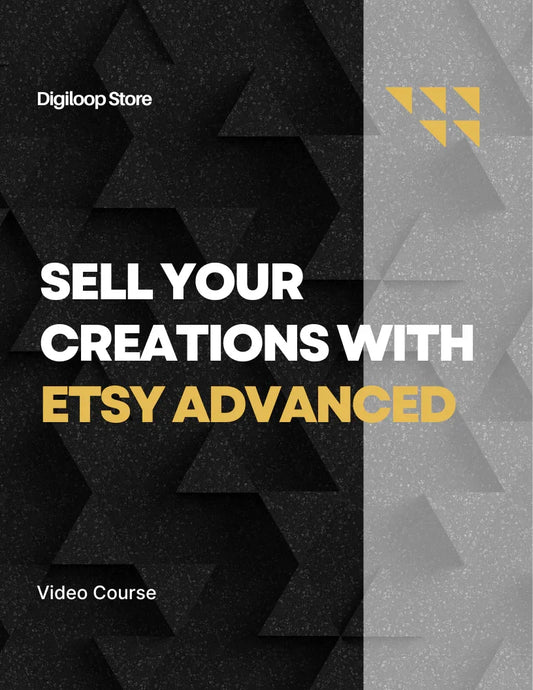 Video Course - Sell Your Creations with Etsy - Advanced - Digiloop Store