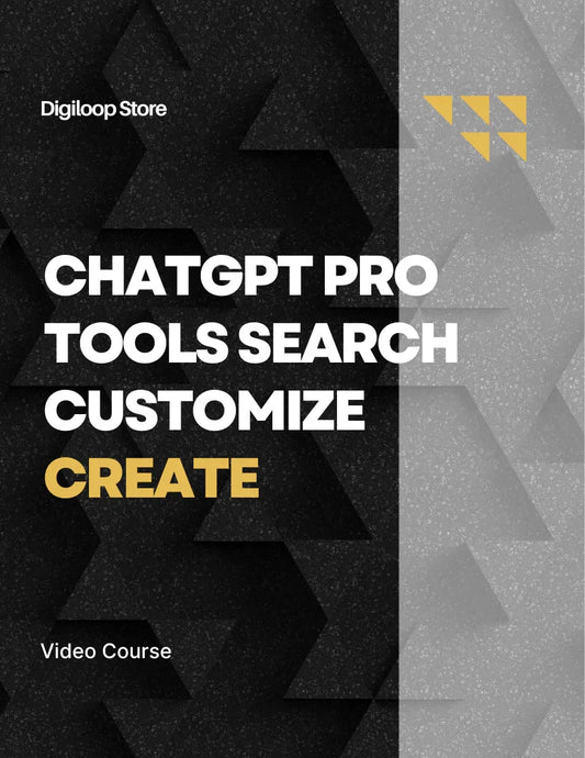 Video Course - ChatGPT Pro Tools: Search, Customize, Create - Digiloop Store
