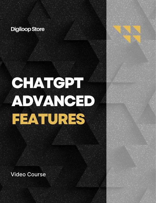 Video Course - ChatGPT Advanced Features - Digiloop Store