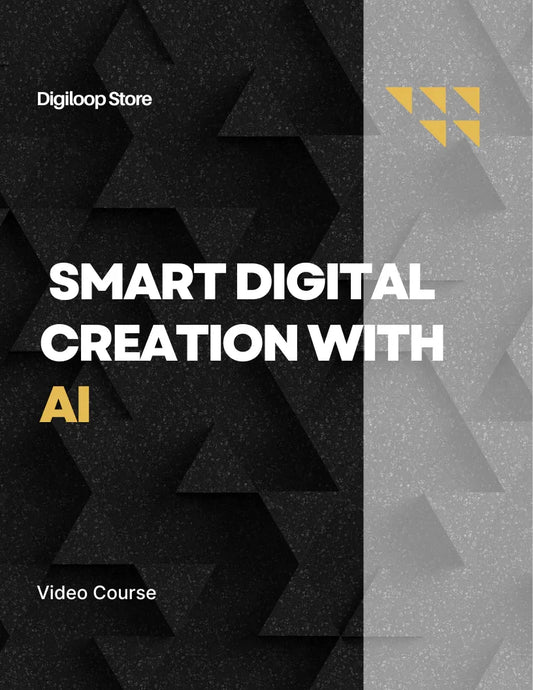Video Course - Smart Digital Creation with AI - Digiloop Store