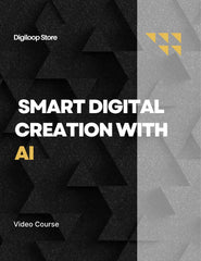 Video Course - Smart Digital Creation with AI - Digiloop Store